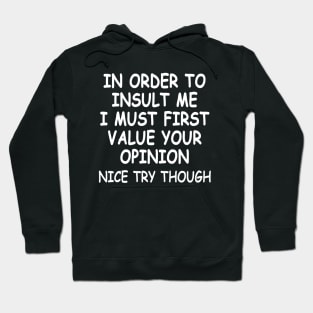 Funny In Order To Insult Me - Joke Sarcastic Hoodie